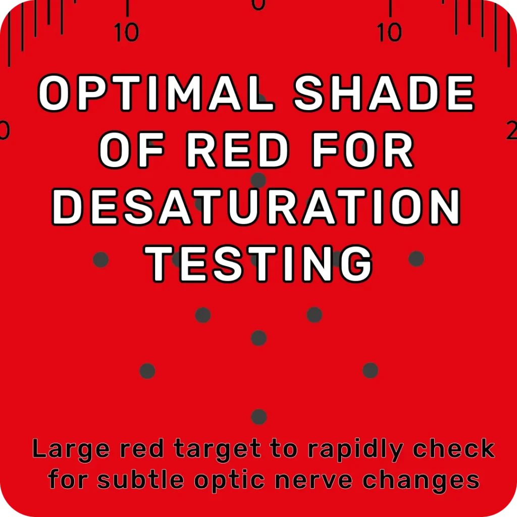 Optimal Red Desaturation Testing with Pupil Gauge. Large red target to rapidly check for subtle optic nerve changes.